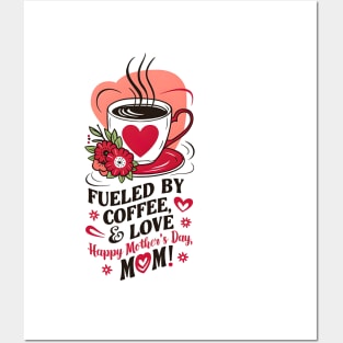 Fueled  By Coffee and Love Happy mother's day MOM |Mother's day | Mom lover gifts Posters and Art